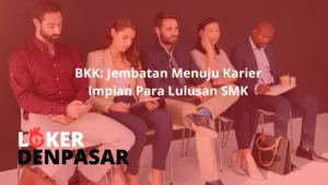 BKK Jembatan Menuju Karier Impian Para Lulusan SMK