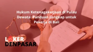 Hukum Ketenagakerjaan di Pulau Dewata Panduan Lengkap untuk Pekerja di Bali