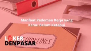 Manfaat Pedoman Kerja yang Kamu Belum Ketahui