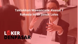 Taklukkan Wawancara Kuasai 7 Rahasia ini Di Jamin Lolos